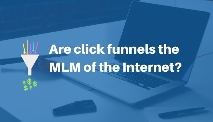 Are click funnels the mlm of the internet