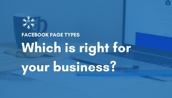 Facebook page types: which is right for me?