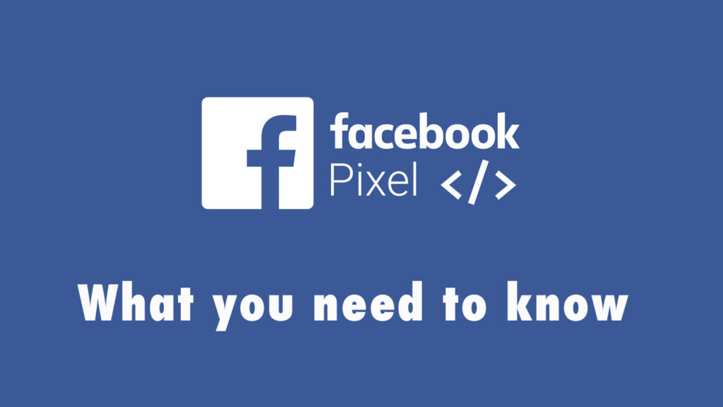 Facebook pixel what youj need to know