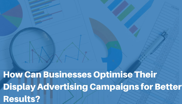Analytical tools overlaid with text "How can businesses optimise their display advertising campaigns for better results"